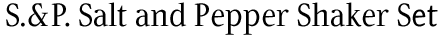 S. & P. salt and pepper shakers set